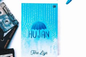 7 Quotes bijak Tere Liye dalam novel Hujan, memotivasi dan inspiratif