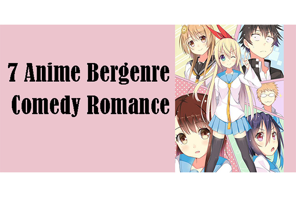7 Rekomendasi anime bergenre Comedy Romance, lucu dan romantis!