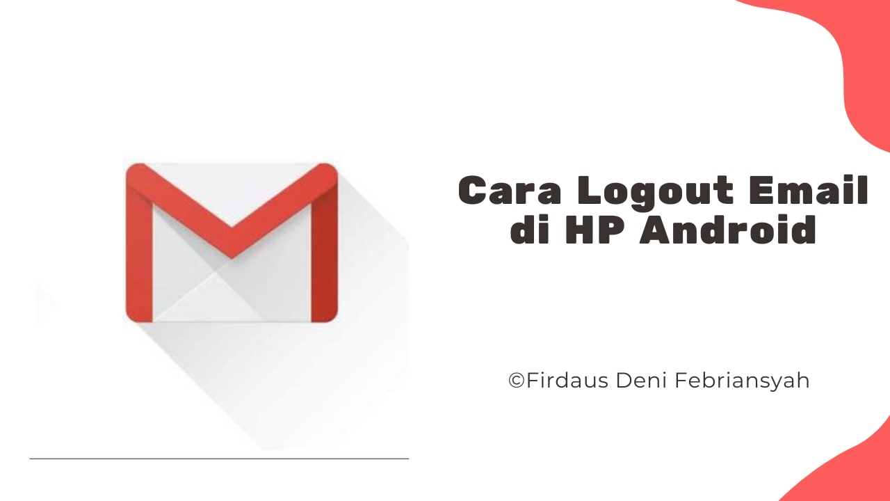 Begini cara logout e-mail dari smartphone Android dengan mudah