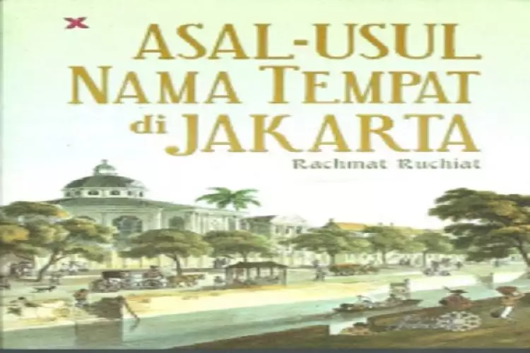 Begini asal-usul nama 16 wilayah di Jakarta yang tak banyak orang tahu