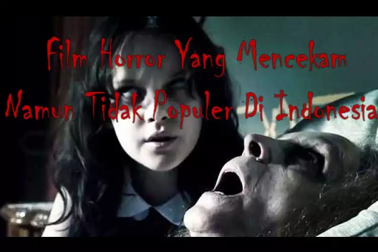  5 Film horror yang mencekam namun tak populer di Indonesia