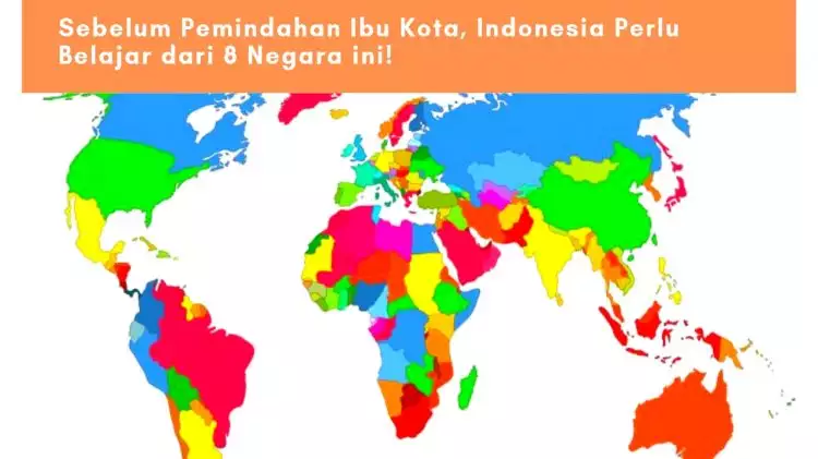 Sebelum pemindahan ibu kota, Indonesia perlu belajar dari 8 negara ini