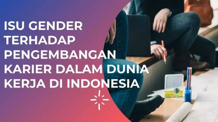Isu gender dan pengembangan karier di dunia kerja Indonesia