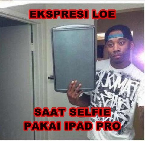 11 Meme iPad Pro yang bakal membuat kamu terpingkal-pingkal 