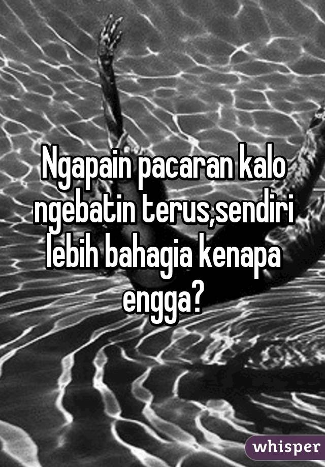 19 Pengakuan tak terduga orang enggan pacaran, kamu termasuk? 19 Pengakuan tak terduga orang enggan pacaran, kamu termasuk?