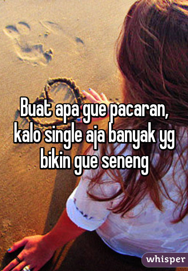 19 Pengakuan tak terduga orang enggan pacaran, kamu termasuk? 19 Pengakuan tak terduga orang enggan pacaran, kamu termasuk?