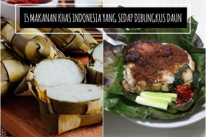 15 Makanan ini sedap karena dibungkus daun, kamu suka yang mana?