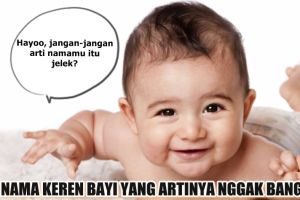 15 Nama bayi ini keren, tapi sebaiknya jangan dipakai untuk anakmu