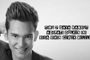 Tiru 7 gaya rambut Adipati Dolken ini bisa bikin cewek meleleh