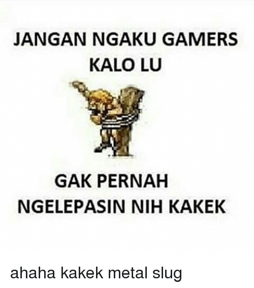 Jangan ngaku gamer Istimewa Jangan ngaku gamer Istimewa