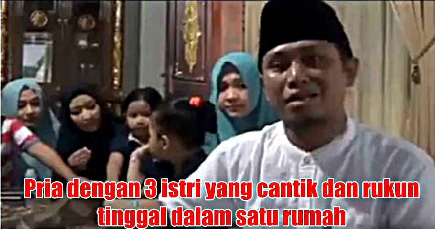 Pengakuan pria & 3 istrinya yang akur dalam satu rumah ini bikin kaget