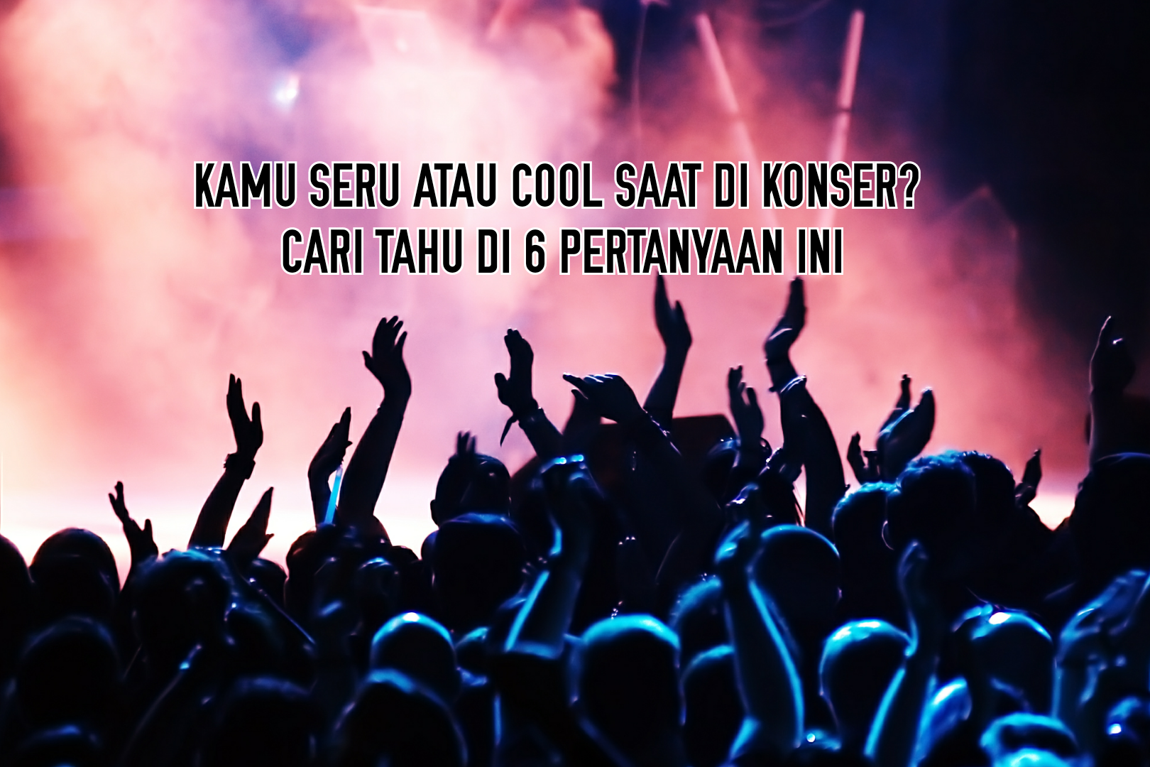 Seseru apa kamu saat nonton acara musik ketahuan dari 6 pertanyaan ini