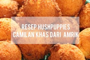 Lagi bengong saat libur? Yuk bikin gorengan Hushpuppies ala Amrik ini