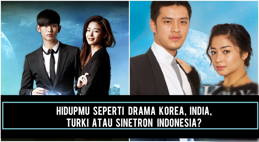 Kisah hidupmu mirip drama Indonesia, Korea, Turki atau India sih?