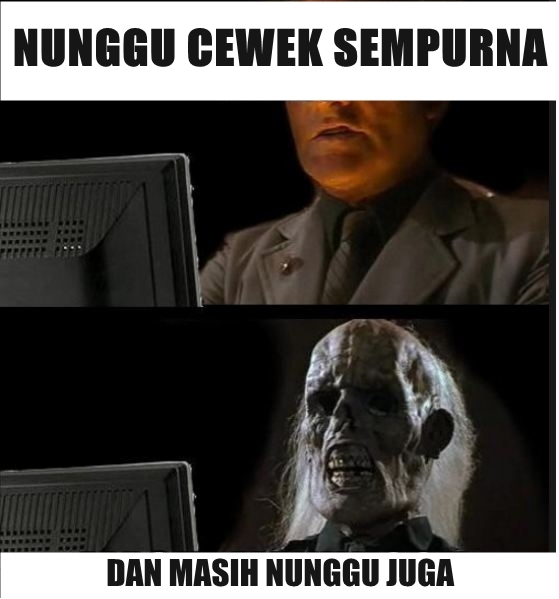 10 Meme 'menunggu orang yang sempurna' ini kocaknya minta ampun