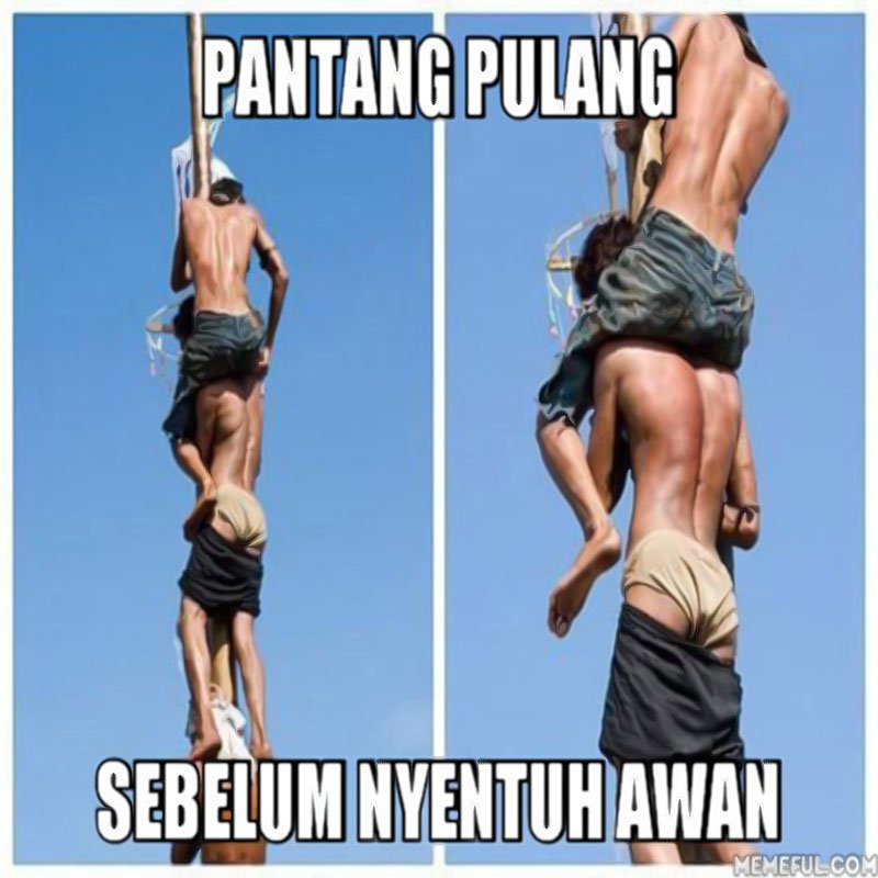 10 Meme beratnya perjuangan panjat pinang ini bikin nyengir baper
