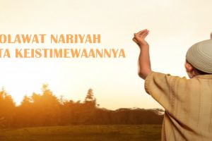 Bacaan sholawat nariyah beserta keistimewaannya, mudah dihafalkan