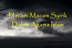 Macam-macam syirik dalam Islam, wajib dihindari