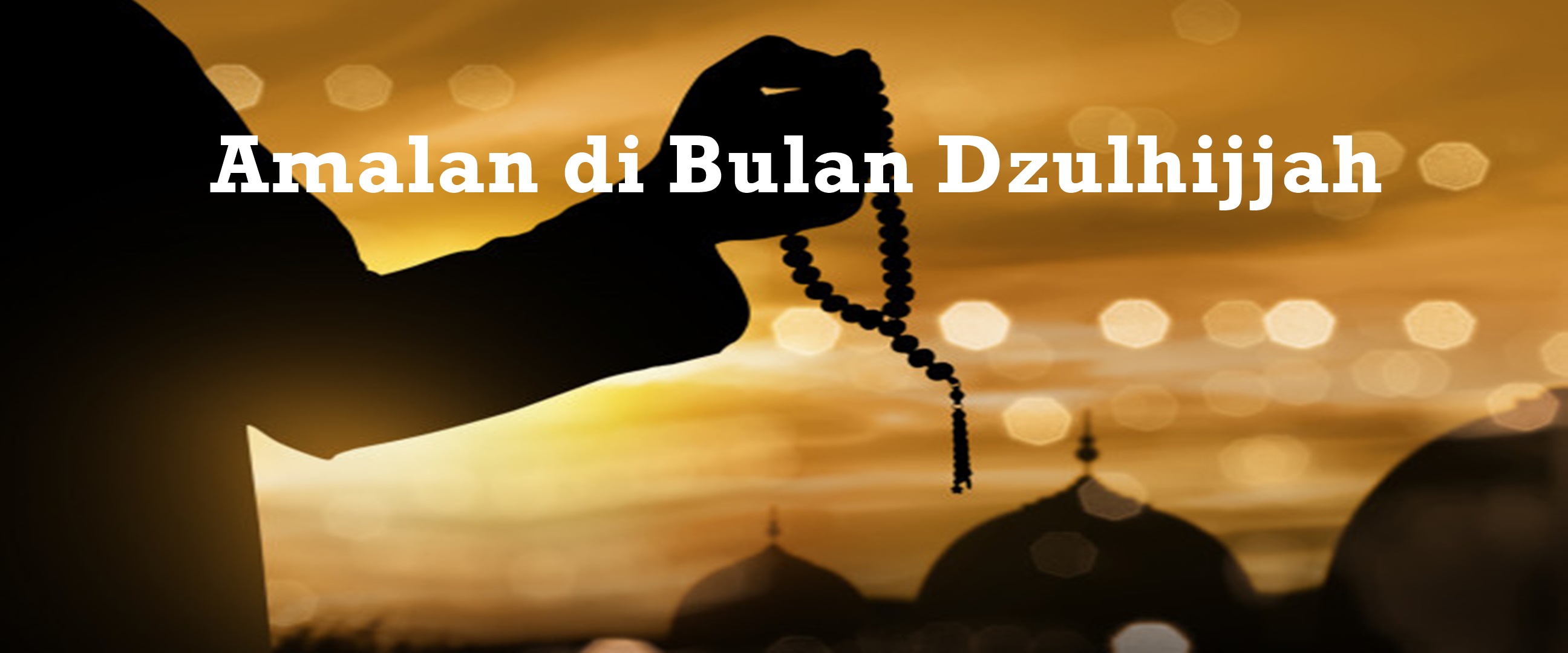 Amalan utama bulan Dzulhijjah bagi umat Islam