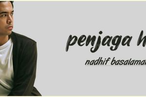 Lirik lagu Penjaga Hati - Nadhif Basalamah, lengkap dengan maknanya