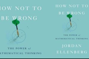 7 Pelajaran dari buku 'How Not to Be Wrong' oleh Jordan Ellenberg, kekuatan berpikir ala matematika