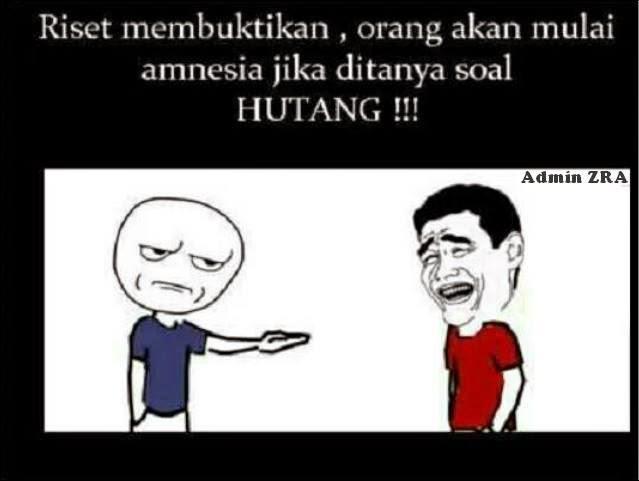 Meme kocak gambaran susahnya nagih utang Berbagai sumber