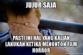 Meme kocak tentang nonton film horor Berbagai sumber