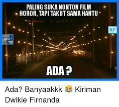 Meme kocak tentang nonton film horor Berbagai sumber