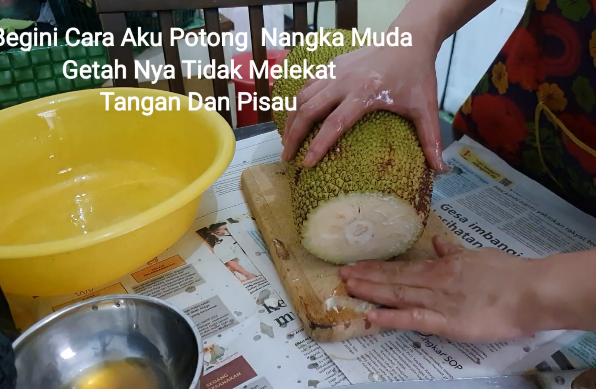 Pakai tambahan 1 bahan dapur, ini trik mudah potong nangka muda agar getah tak lengket di tangan