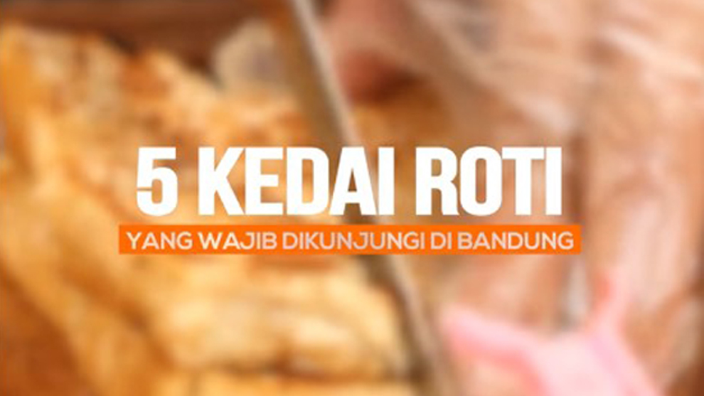 5 Kedai Roti di  Bandung  Yang Wajib  Dikunjungi 