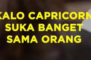 Kalau Capricorn Suka Banget Sama Orang