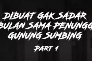 Ketempelan Penunggu Gunung Sumbing Part 1