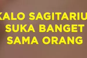 Kalau Sagitarius Suka Banget Sama Orang