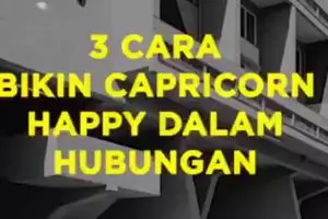 3 Cara Bikin Capricorn Happy Dalam Hubungan