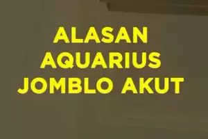 Alasan Aquarius Jomblo Akut