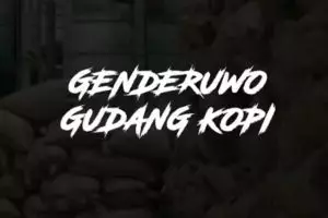 Genderuwo Di Sebuah Gudang Kopi