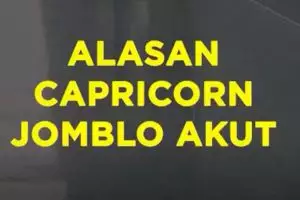 Alasan Capricorn Jomblo Akut