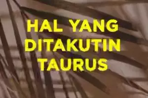 Hal Yang Ditakutin Taurus