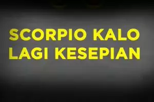 Scorpio Kalo Lagi Kesepian