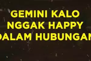 Gemini Kalo Nggak Happy Dalam Hubungan