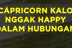 Capricorn Kalo Nggak Happy Dalam Hubungan 