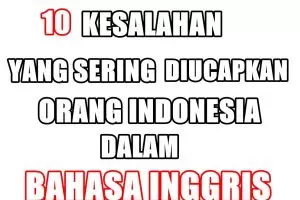 10 Kesalahan ini sering diucapkan orang Indonesia dalam Bahasa Inggris