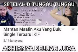 Kemarin memenya ramai, sekarang ada lagu 'Mantan Maafin Aku Yang Dulu'