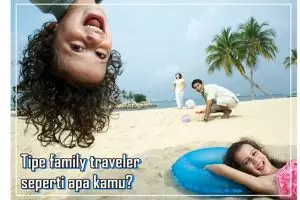 Tipe family traveler seperti apa kamu? Coba yuk tes ini