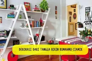 10 Dekorasi rumah dari tangga ini ciamik banget, mau cobain?