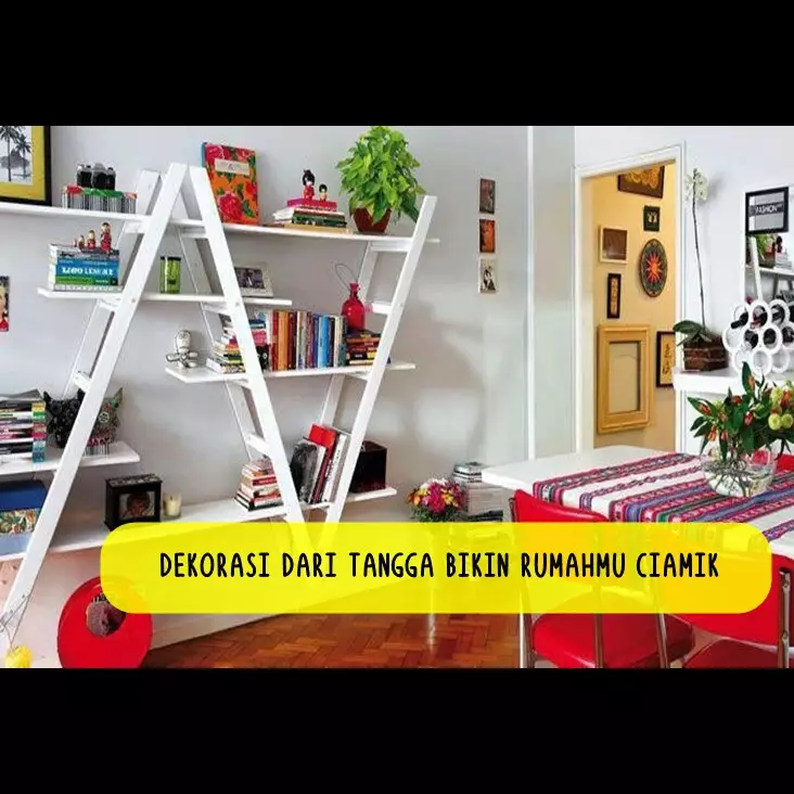 10 Dekorasi rumah dari tangga ini ciamik banget, mau cobain?