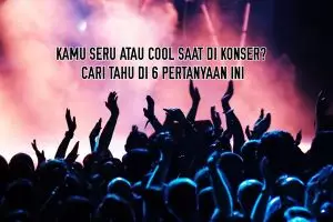 Seseru apa kamu saat nonton acara musik ketahuan dari 6 pertanyaan ini