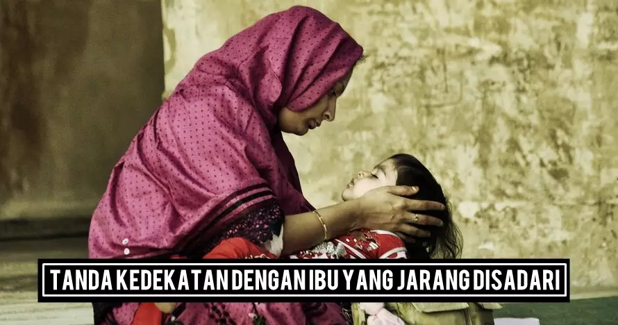 7 Tanda kedekatanmu dengan ibu ini jarang disadari, jangan durhaka ya
