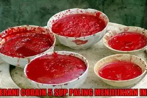 5 Sup paling menjijikkan, berani cobain?
