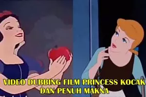 Nggak cuma kocak, 5 video parodi dubbing film Princess ini penuh makna